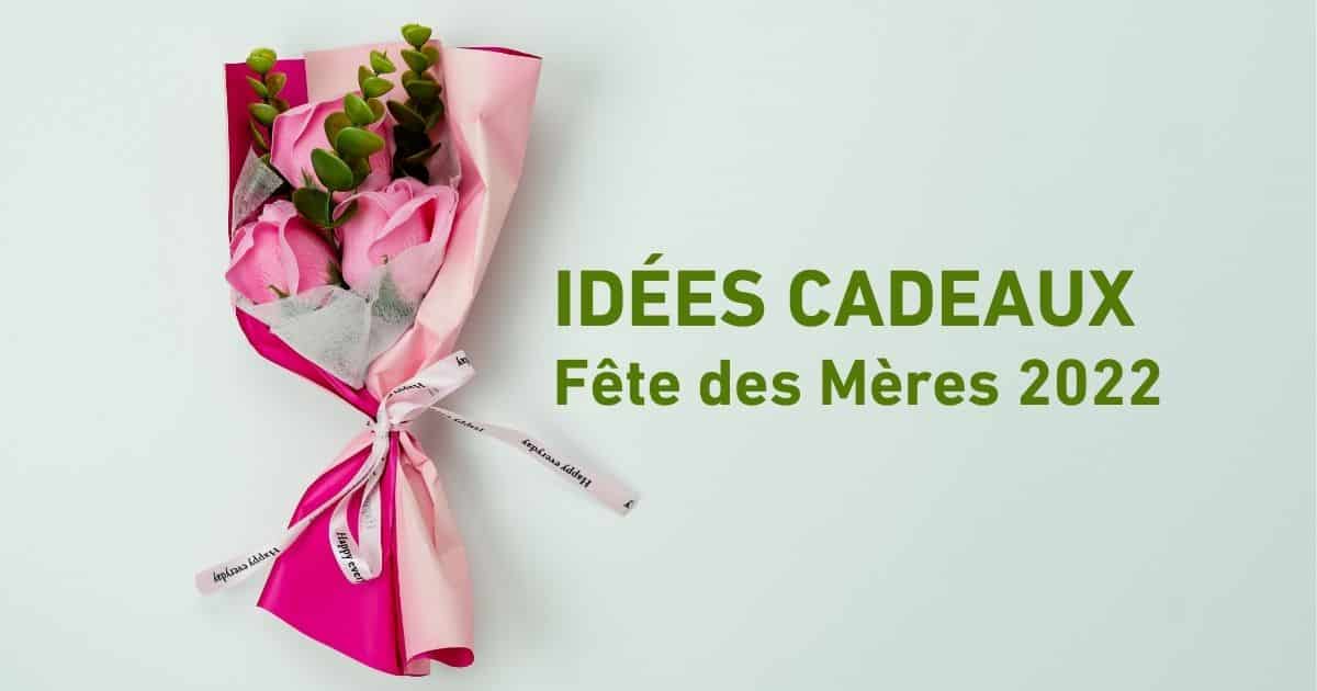 Découvrez nos idées cadeaux pour la Fête des Mères 2022
